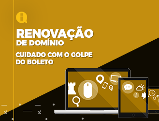 Renovação de Domínio: cuidado com o golpe do boleto!