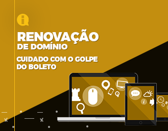 Renovação de Domínio: cuidado com o golpe do boleto!