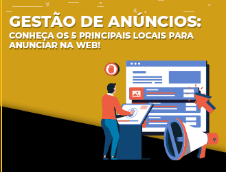 Gestão de anúncios: conheça os 5 principais locais para anunciar na web!