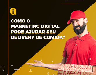 Delivery de comida: como o marketing digital pode ajudar o seu negócio