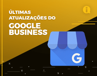 Google Meu Negócio: descubras as últimas atualizações