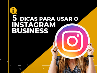 5 dicas para usar o Instagram Business