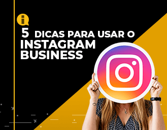 5 dicas para usar o Instagram Business