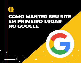 Como manter seu site em primeiro lugar no Google