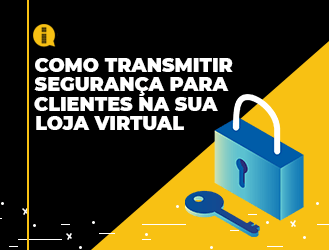 Como transmitir segurança para clientes na sua loja virtual