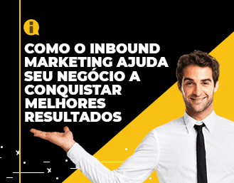 Como o Inbound Marketing ajuda seu negócio a conquistar melhores resultados