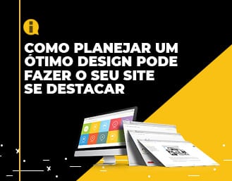 Como planejar um ótimo design pode fazer o seu site se destacar