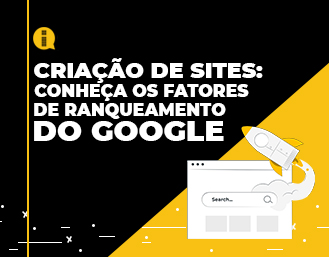 Criação de sites – Conheça os fatores de ranqueamento do Google