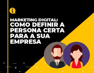 Marketing digital – Como definir a persona certa para a sua empresa?