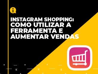 Instagram shopping – Como utilizar a ferramenta e aumentar vendas