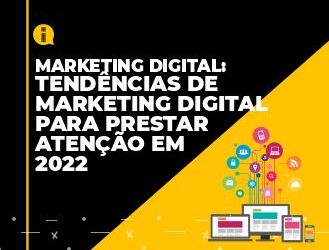 Tendências de marketing digital para prestar atenção em 2022