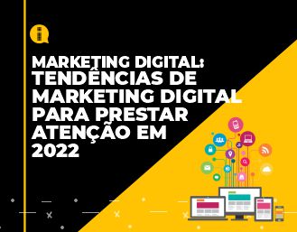 Tendências de marketing digital para prestar atenção em 2022