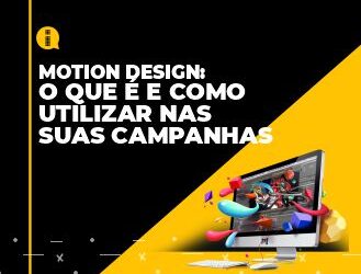 Motion Design – O que é e como utilizar nas suas campanhas