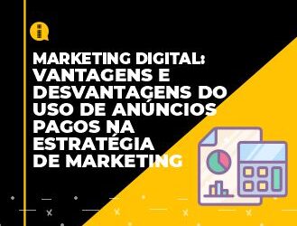 Vantagens e desvantagens do uso de anúncios pagos na estratégia de marketing