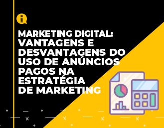 Vantagens e desvantagens do uso de anúncios pagos na estratégia de marketing