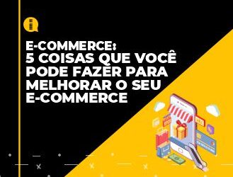 5 coisas que você pode fazer para melhorar o seu e-commerce