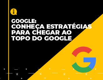 Conheça estratégias para chegar ao topo do Google