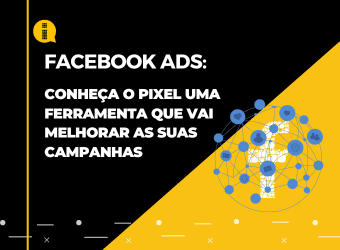 Facebook Ads – Conheça o pixel uma ferramenta que vai melhorar as suas campanhas￼