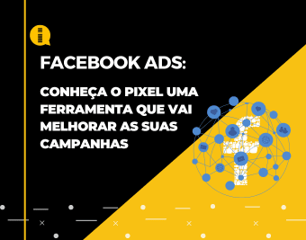 Facebook Ads – Conheça o pixel uma ferramenta que vai melhorar as suas campanhas￼