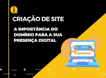 Criação de site: A importância do domínio para a sua presença digital