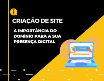 Criação de site: A importância do domínio para a sua presença digital