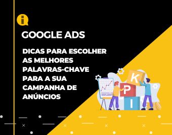 Google Ads: Dicas para escolher as melhores palavras-chave para a sua campanha de anúncios