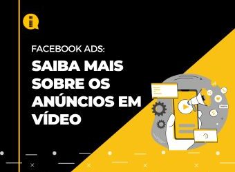 Facebook ADS: Saiba mais sobre os anúncios em vídeo