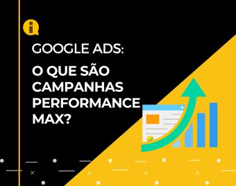 O que são campanhas Performance Max?