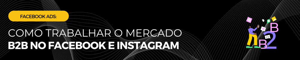 Facebook-Ads_-Como-trabalhar-o-mercado-B2B-no-Facebook-e-Instagram