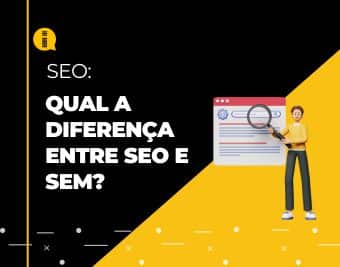 Qual a diferença entre SEO e SEM?