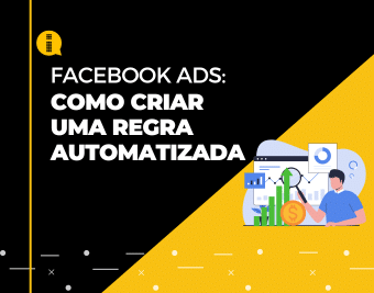 Facebook Ads – Como criar uma regra automatizada