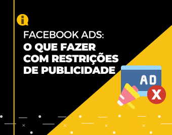 Facebook Ads – O que fazer com restrições de publicidade