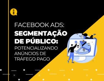 Segmentação de público – Potencializando anúncios de tráfego pago