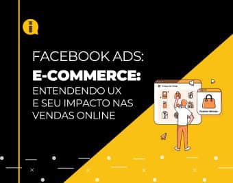 E-commerce – Entendendo UX e seu impacto nas vendas online