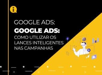 Google Ads – Como utilizar os lances inteligentes nas campanhas