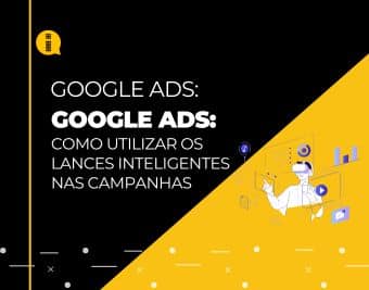 Google Ads – Como utilizar os lances inteligentes nas campanhas